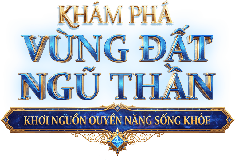 Khám phá vùng đất ngũ thần — Khởi nguồn quyền năng sống khỏe